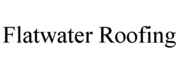 FLATWATER ROOFING trademark