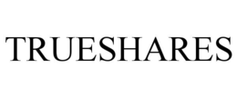 TRUESHARES trademark