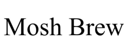 MOSH BREW trademark