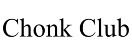 CHONK CLUB trademark