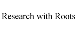RESEARCH WITH ROOTS trademark