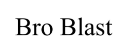 BRO BLAST trademark