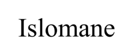 ISLOMANE trademark
