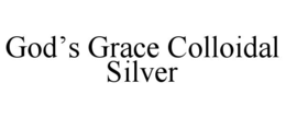 GOD’S GRACE COLLOIDAL SILVER trademark