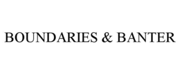 BOUNDARIES & BANTER trademark