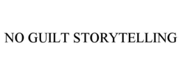 NO GUILT STORYTELLING trademark