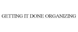GETTING IT DONE ORGANIZING trademark