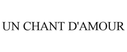 UN CHANT D'AMOUR trademark