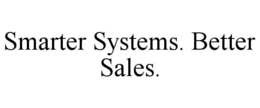 SMARTER SYSTEMS. BETTER SALES. trademark