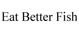 EAT BETTER FISH trademark