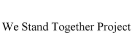 WE STAND TOGETHER PROJECT trademark