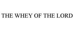 THE WHEY OF THE LORD trademark