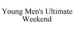 YOUNG MEN'S ULTIMATE WEEKEND trademark