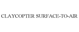 CLAYCOPTER SURFACE-TO-AIR trademark
