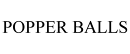 POPPER BALLS trademark
