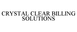 CRYSTAL CLEAR BILLING SOLUTIONS trademark