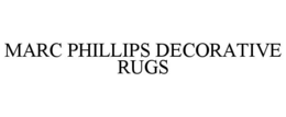MARC PHILLIPS DECORATIVE RUGS trademark