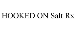 HOOKED ON SALT RX trademark