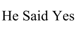 HE SAID YES trademark