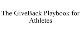 THE GIVEBACK PLAYBOOK FOR ATHLETES trademark