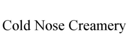 COLD NOSE CREAMERY trademark