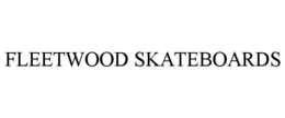 FLEETWOOD SKATEBOARDS trademark