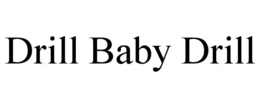 DRILL BABY DRILL trademark
