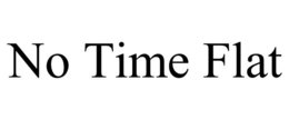 NO TIME FLAT trademark