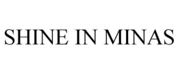 SHINE IN MINAS trademark