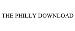 THE PHILLY DOWNLOAD trademark