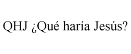 QHJ ¿QUÉ HARÍA JESÚS? trademark
