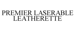PREMIER LASERABLE LEATHERETTE trademark