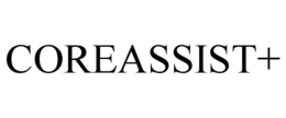 COREASSIST+ trademark