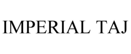IMPERIAL TAJ trademark
