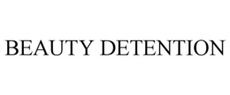 BEAUTY DETENTION trademark