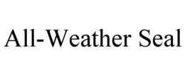 ALL-WEATHER SEAL trademark