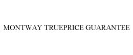 MONTWAY TRUEPRICE GUARANTEE trademark