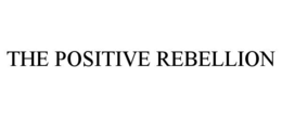 THE POSITIVE REBELLION trademark