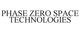 PHASE ZERO SPACE TECHNOLOGIES trademark