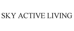 SKY ACTIVE LIVING trademark