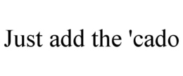 JUST ADD THE 'CADO trademark