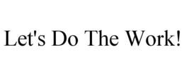 LET'S DO THE WORK! trademark