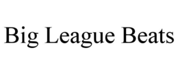 BIG LEAGUE BEATS trademark