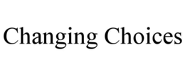 CHANGING CHOICES trademark