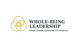 WHOLE-BEING LEADERSHIP WHERE LEADERS COME HOME TO THEMSELVES trademark