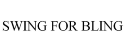 SWING FOR BLING trademark