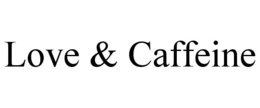 LOVE & CAFFEINE trademark