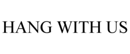 HANG WITH US trademark