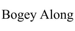 BOGEY ALONG trademark