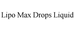 LIPO MAX DROPS LIQUID trademark